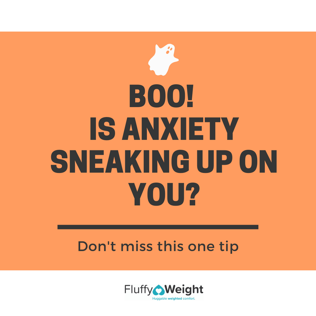 Boo! Is Anxiety Sneaking up on You?