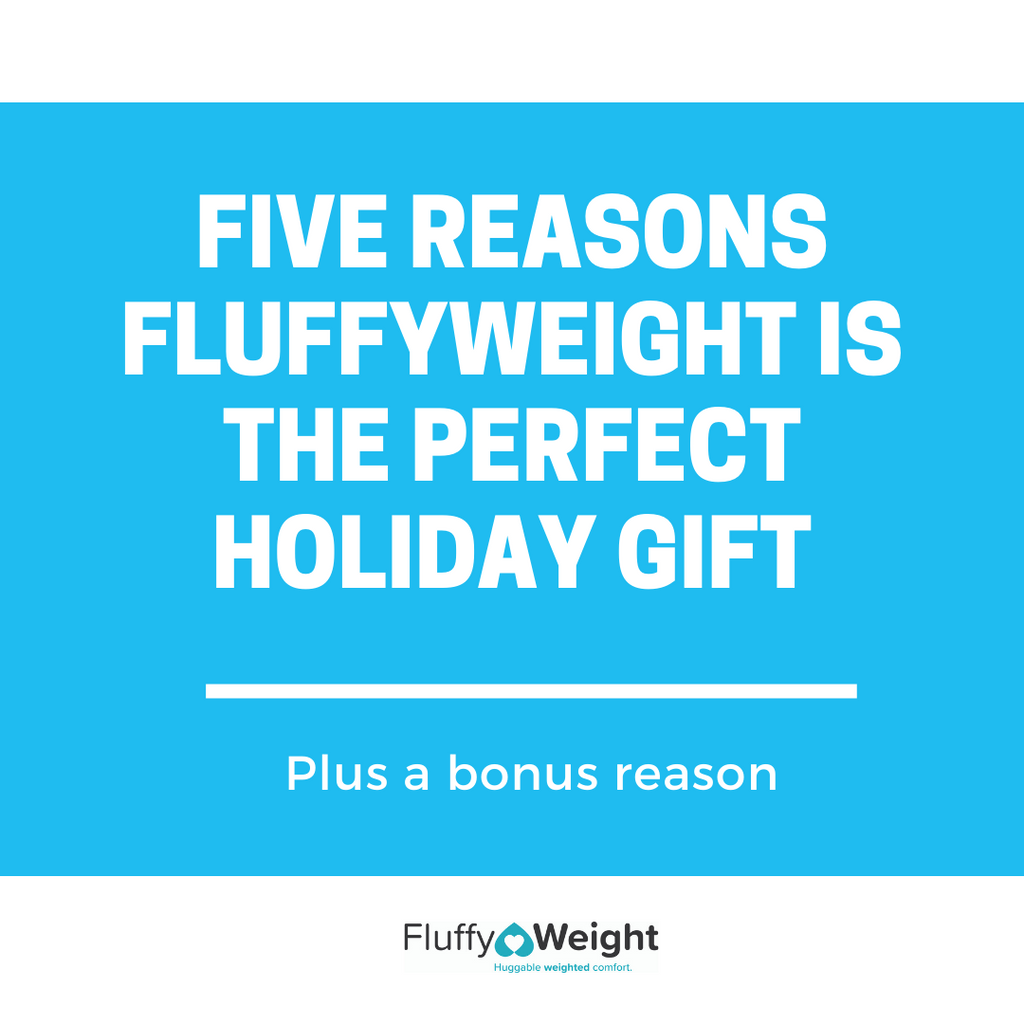 Five Reasons FluffyWeight is the Perfect Holiday Gift